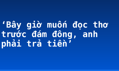‘Bây giờ muốn đọc thơ trước đám đông, anh phải trả tiền’