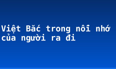 Việt Bắc trong nỗi nhớ của người ra đi