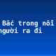 Việt Bắc trong nỗi nhớ của người ra đi