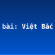 Soạn bài: Việt Bắc