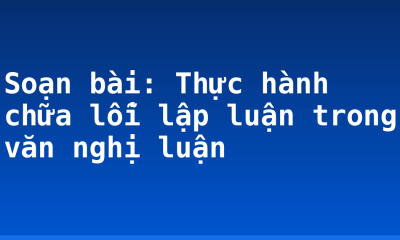 Soạn bài: Thực hành chữa lỗi lập luận trong văn nghị luận