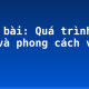 Soạn bài: Quá trình văn học và phong cách văn học