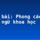 Soạn bài: Phong cách ngôn ngữ khoa học