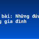 Soạn bài: Những đứa con trong gia đình