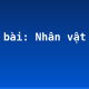 Soạn bài: Nhân vật giao tiếp