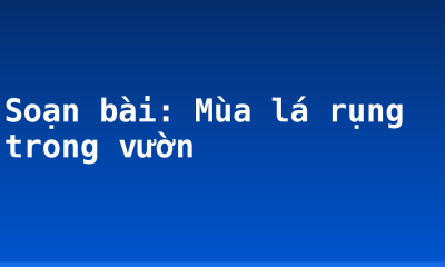 Soạn bài: Mùa lá rụng trong vườn