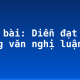 Soạn bài: Diễn đạt trong văn nghị luận