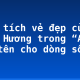 Phân tích vẻ đẹp của sông Hương trong “Ai đã đặt tên cho dòng sông?”
