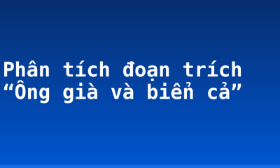 Phân tích đoạn trích “Ông già và biển cả”