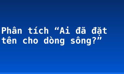 Phân tích “Ai đã đặt tên cho dòng sông?”