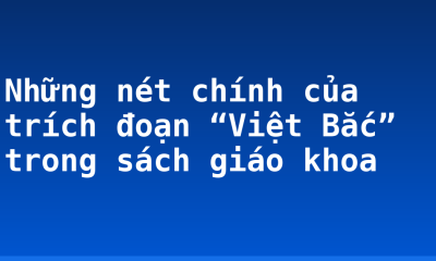 Những nét chính của trích đoạn “Việt Bắc” trong sách giáo khoa