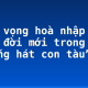 Khát vọng hoà nhập với cuộc đời mới trong “Tiếng hát con tàu”