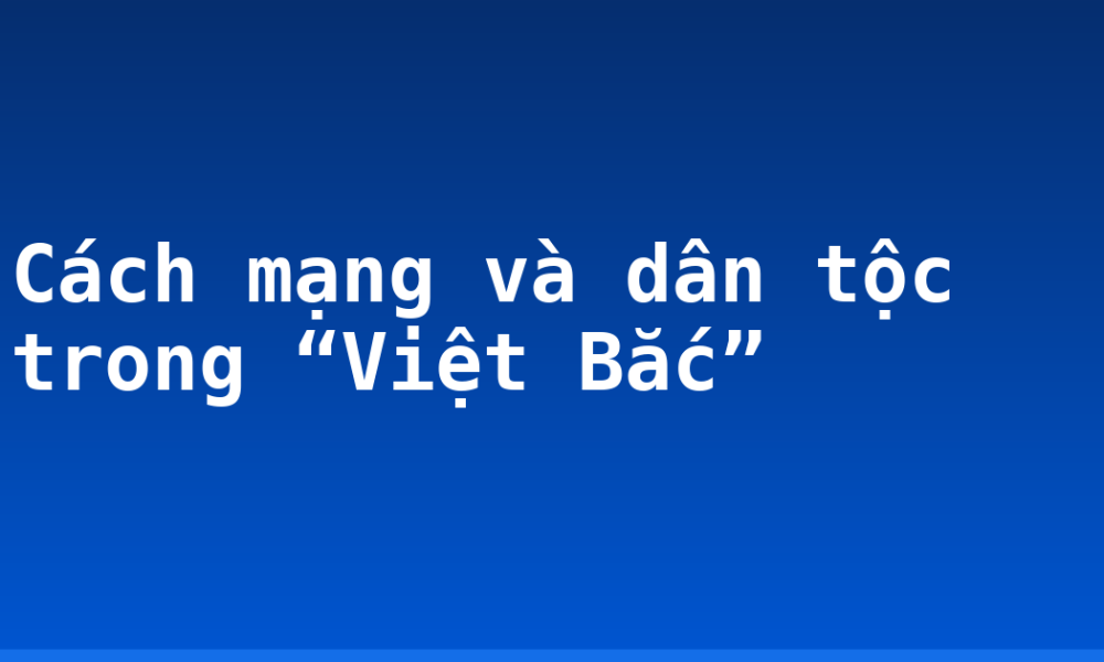 Cách mạng và dân tộc trong “Việt Bắc”