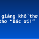 Bình giảng khổ thơ 7 bài thơ “Bác ơi!”