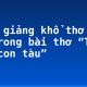 Bình giảng khổ thơ 10, 11 trong bài thơ “Tiếng hát con tàu”