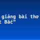 Bình giảng bài thơ “Việt Bắc”