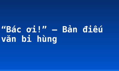 “Bác ơi!” – Bản điếu văn bi hùng