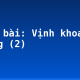 Soạn bài: Vịnh khoa thi Hương (2)