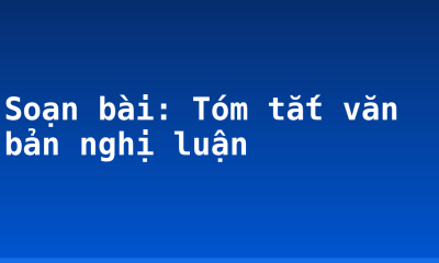 Soạn bài: Tóm tắt văn bản nghị luận