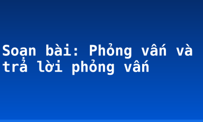 Soạn bài: Phỏng vấn và trả lời phỏng vấn