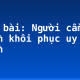 Soạn bài: Người cầm quyền khôi phục uy quyền
