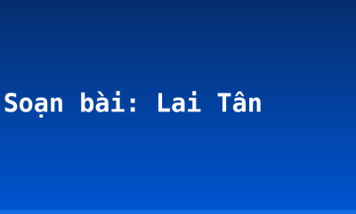 Soạn bài: Lai Tân
