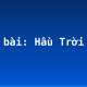Soạn bài: Hầu Trời
