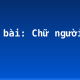 Soạn bài: Chữ người tử tù