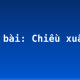 Soạn bài: Chiều xuân