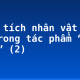 Phân tích nhân vật Thị Nở trong tác phẩm “Chí Phèo” (2)