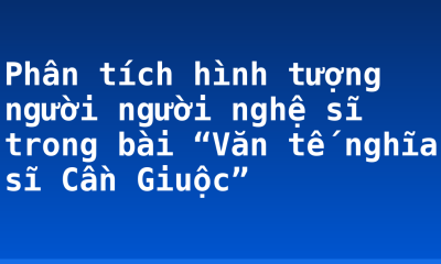 Phân tích hình tượng người người nghệ sĩ trong bài “Văn tế nghĩa sĩ Cần Giuộc”
