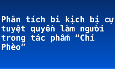 Phân tích bi kịch bị cự tuyệt quyền làm người trong tác phẩm “Chí Phèo”