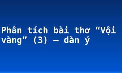 Phân tích bài thơ “Vội vàng” (3) – dàn ý