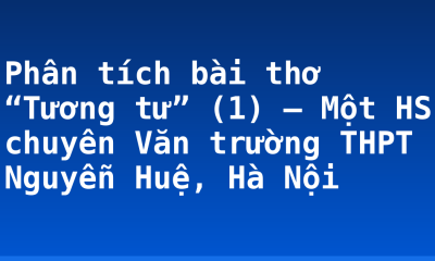 Phân tích bài thơ “Tương tư” (1) – Một HS chuyên Văn trường THPT Nguyễn Huệ, Hà Nội