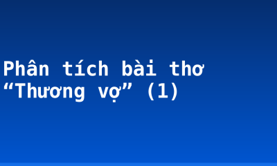 Phân tích bài thơ “Thương vợ” (1)