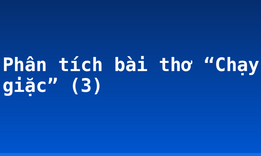 Phân tích bài thơ “Chạy giặc” (3)