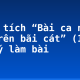 Phân tích “Bài ca ngắn đi trên bãi cát” (1) – gợi ý làm bài