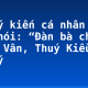 Nêu ý kiến cá nhân về câu nói: “Đàn bà chớ kể Thuý Vân, Thuý Kiều” – dàn ý