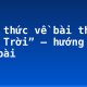 Kiến thức về bài thơ “Hầu Trời” – hướng dẫn làm bài