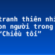 Bức tranh thiên nhiên và con người trong bài thơ “Chiều tối”