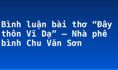 Bình luận bài thơ “Đây thôn Vĩ Dạ” – Nhà phê bình Chu Văn Sơn