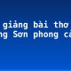 Bình giảng bài thơ “Hương Sơn phong cảnh ca”