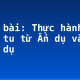 Soạn bài: Thực hành phép tu từ Ẩn dụ và Hoán dụ