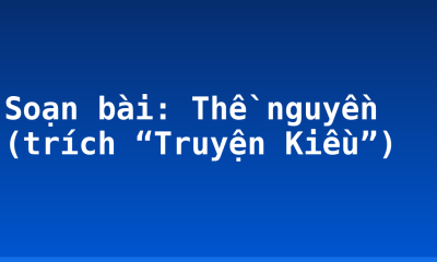 Soạn bài: Thề nguyền (trích “Truyện Kiều”)