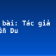 Soạn bài: Tác giả Nguyễn Du