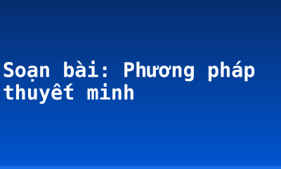 Soạn bài: Phương pháp thuyết minh