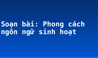 Soạn bài: Phong cách ngôn ngữ sinh hoạt