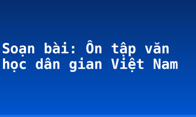 Soạn bài: Ôn tập văn học dân gian Việt Nam