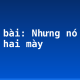 Soạn bài: Nhưng nó phải bằng hai mày