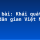 Soạn bài: Khái quát văn học dân gian Việt Nam (1)